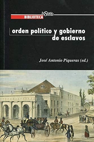 Orden Político y gobierno de esclavos, de Piqueras Arenas | portada del libro