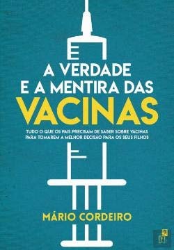 A VERDADE E A MENTIRA DAS VACINAS, de Mario Cordeiro | portada del libro
