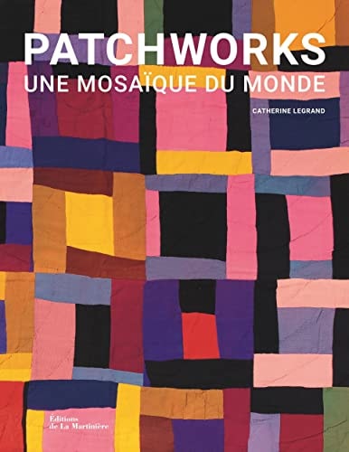 PATCHWORKS UNE MOSAIQUE DU MONDE, de Catherine Legrand | portada del libro