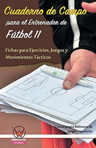 CUADERNO CAMPO ENTRENADOR F11: FICHAS DE EJERCICIOS, JUEGOS Y MOV, de WANCEULEN MORENO | portada del libro