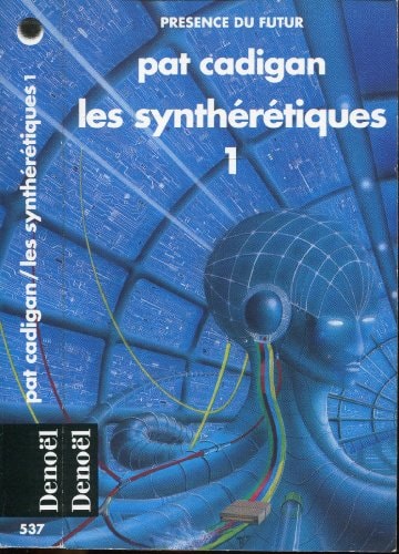 LES SYNTHERETIQUES T1, de Pat Cadigan | portada del libro