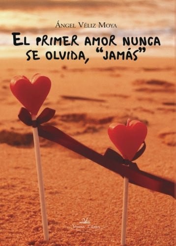 El primer amor nunca se olvida, de Véliz Moya | portada del libro
