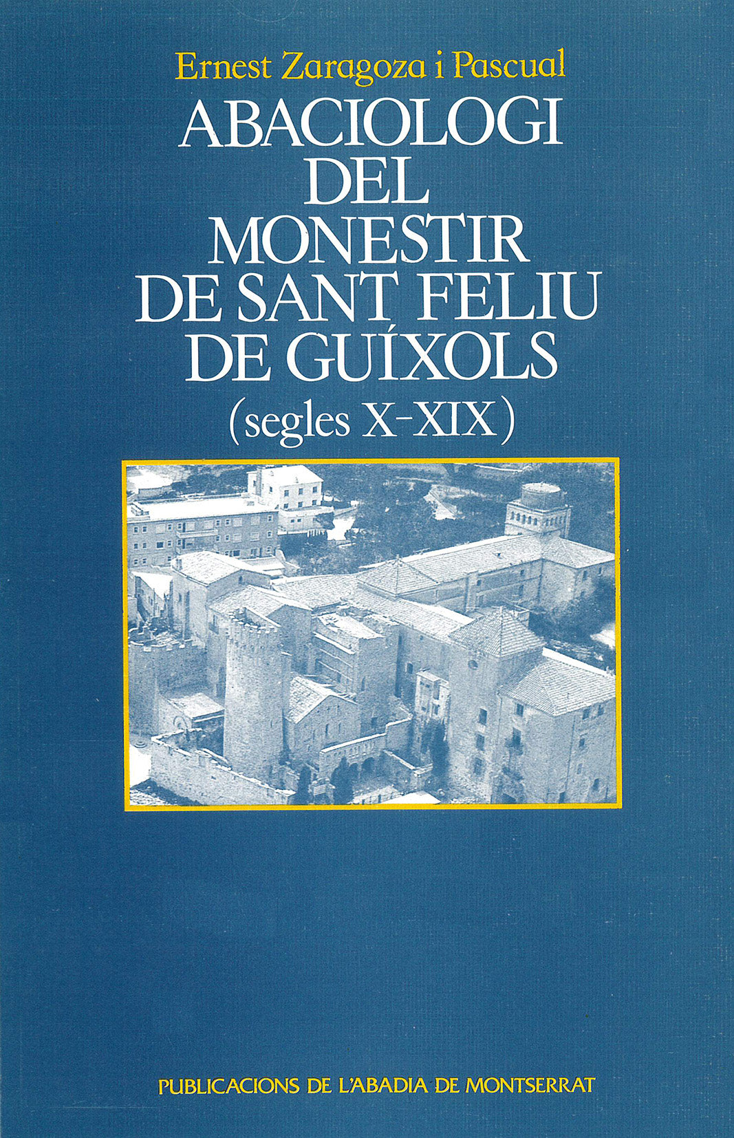Abaciologi del monestir de Sant Feliu de Guixols (segles X-XIX), de Zaragoza Pascual | portada del libro