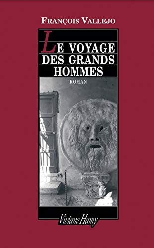OYAGE DES GRANDS HOMMES, de François Vallejo | portada del libro