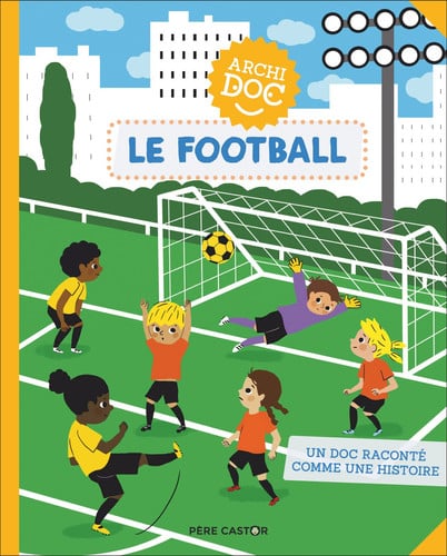 ARCHIDOC - LE FOOTBALL, de MASSON#TREDEZ MARIE-ELISE#EMMANUEL | portada del libro