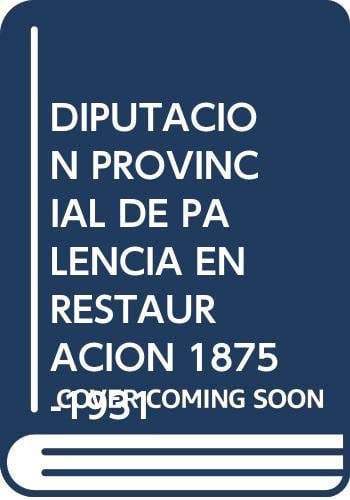La Diputación Provincial de Palencia en la restauración, 1875-1931, de Lorenzo Cuesta | portada del libro