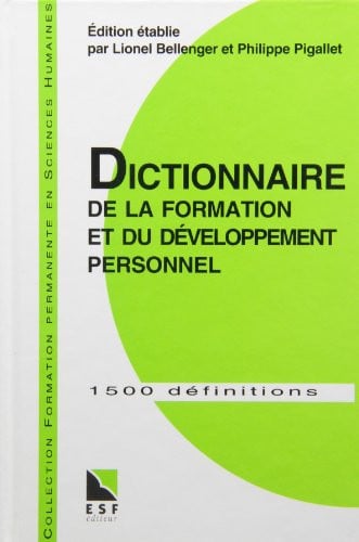 DICTIONNAIRE DE LA FORMATION ET DU DEVELOPPEMENT PERSONNEL, de BELLENGER LIONE | portada del libro