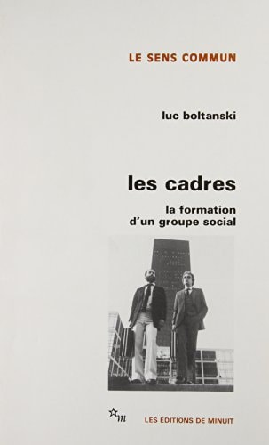 LES CADRES LA FORMATION D UN GROUPE SOCIAL, de Luc Boltanski | portada del libro