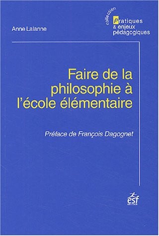 FAIRE DE LA PHILOSOPHIE A L'ECOLE ELEMENTAIRE NED, de LALANNE A | portada del libro