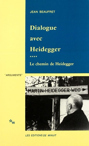 DIALOGUE AVEC HEIDEGGER IV LE CHEMIN DE HEIDEGGER, de Jean Beaufret | portada del libro