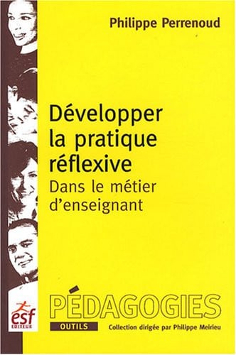 DEVELOPPER LA PRATIQUE REFLEXIVE DANS LE METIER D ENSEIGNANT, de PERRENOUD PHILI | portada del libro