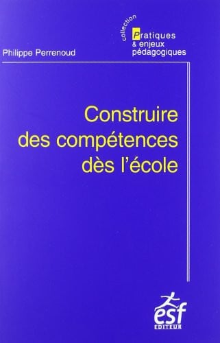 CONSTRUIRE DES COMPETENCES DES L ECOLE, de PERRENOUD PHILI | portada del libro
