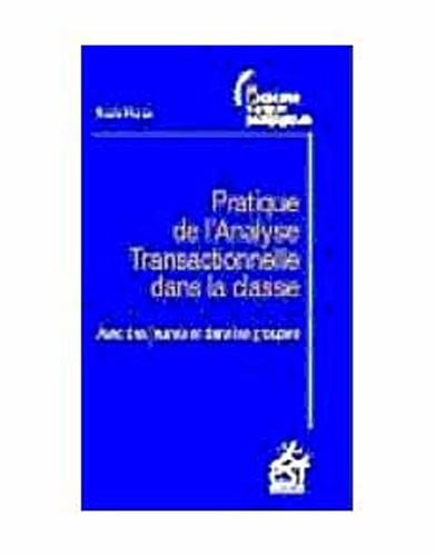 PRATIQUE DE L ANALYSE TRANSACTIONNELLE DANS LA CLASSE, de PIERRE NICOLE | portada del libro