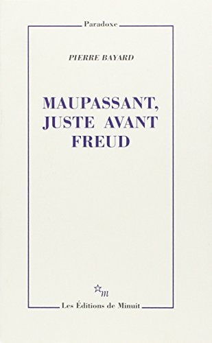 MAUPASSANT JUSTE AVANT FREUD, de Pierre Bayard | portada del libro