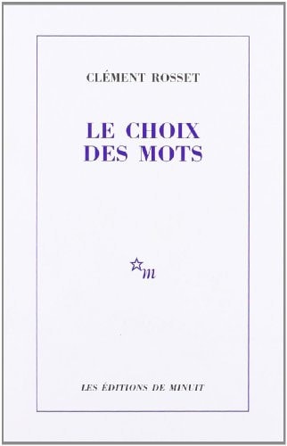 LE CHOIX DES MOTS, de Clément Rosset | portada del libro