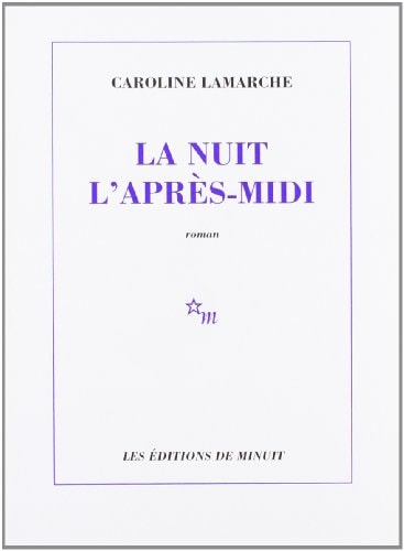 LA NUIT L APRES MIDI, de Caroline Lamarche | portada del libro