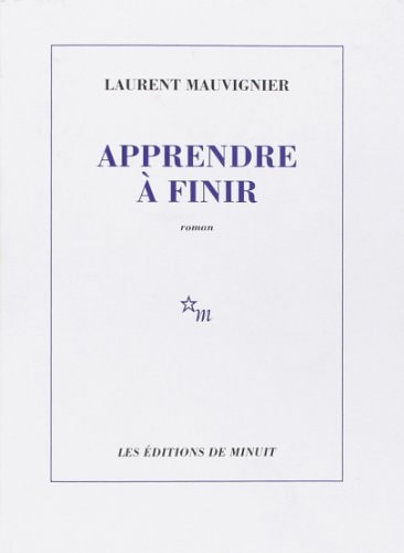 APPRENDRE A FINIR, de Laurent Mauvignier | portada del libro