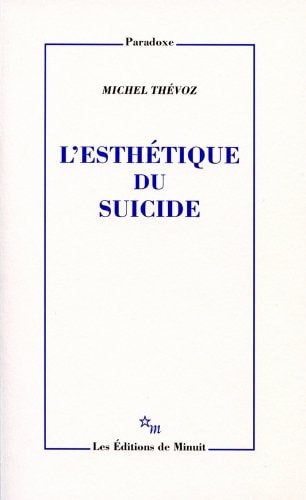 L ESTHETIQUE DU SUICIDE, de Michel Thévoz | portada del libro