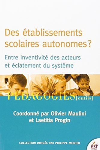 DES ETABLISSEMENTS SCOLAIRES AUTONOMES ENTRE INVENTIVITE DES, de MAULINI OLIVIER | portada del libro