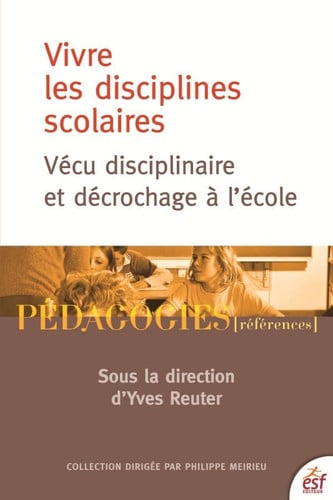 VIVRE LES DISCIPLINES SCOLAIRES VECU DISCIPLINAIRE ET DECROC, de REUTER YVES | portada del libro