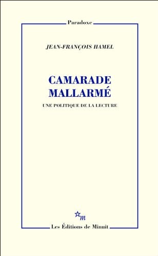 CAMARADE MALLARME UNE POLITIQUE DE LA LECTURE, de Jean-François Hamel | portada del libro