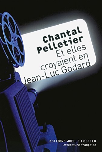 Et elles croyaient en Jean-Luc Godard, de Chantal Pelletier | portada del libro