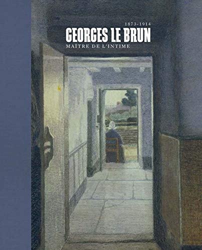 GEORGES LE BRUN MAITRE DE L INTIME1873 1914, de Véronique Carpiaux | portada del libro