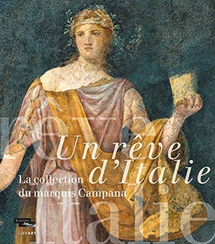 UN REVE D'ITALIE LA COLLECTION DU MARQUIS CAMPANA, de Françoise Gaultier | portada del libro