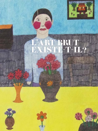 ART BRUT EXISTE-T-IL ? L, de Laurence Bertrand Dorléac | portada del libro