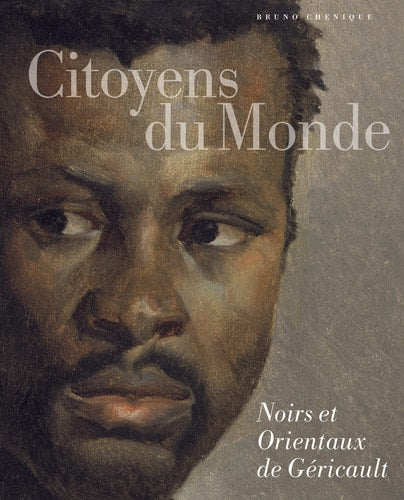 CITOYENS DU MONDE NOIRS ET ORIENTAUX DE GERICAULT, de Bruno Chenique | portada del libro
