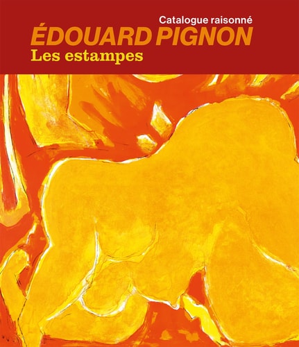 EDOUARD PIGNON LES ESTAMPES CATALOGUE RAISONNE, de Philippe Bouchet | portada del libro