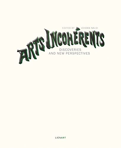 ARTS INCOHERENTS DISCOVERIES AND NEW PERSPECTIVES, de Johann Naldi | portada del libro