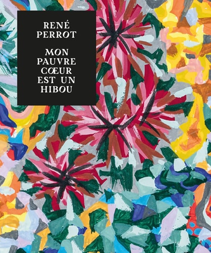 RENE PERROT MON PAUVRE COEUR EST UN HIBOU, de Alice Bernadac | portada del libro