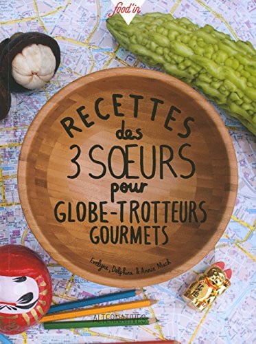RECETTES DES 3 SOEURS POUR GLOBE-TROTTEURS GOURMETS, de MACH#MACH#MACH | portada del libro