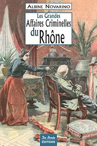 RHONE GRANDES AFFAIRES CRIMINELLES, de NOVARINO A | portada del libro