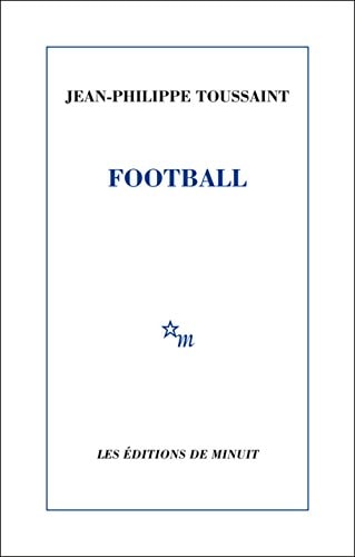 FOOTBALL, de Jean-Philippe Toussaint | portada del libro