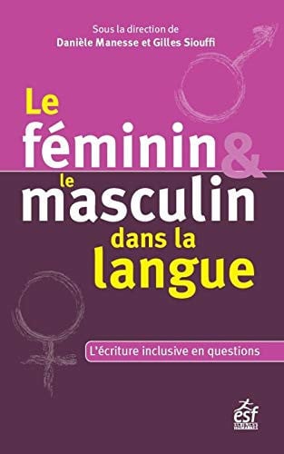 LE FEMININ ET LE MASCULIN DANS LA LANGUE, de MANESSE DANIELE | portada del libro