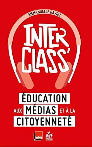 INTERCLASS' EDUCATION AUX MEDIAS ET A LA CITOYENNETE, de DAVIET EMMANUEL | portada del libro
