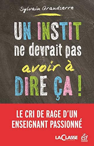 UN INSTIT NE DEVRAIT PAS AVOIR A DIRE ÇA, de GRANDSERRE SYLV | portada del libro