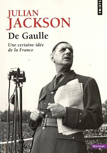 DE GAULLE UNE CERTAINE IDEE DE LA FRANCE, de Julian Jackson | portada del libro