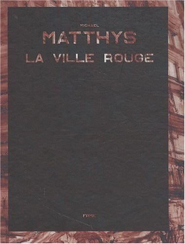 LA VILLE ROUGE, de MATTHYS MICHAEL | portada del libro