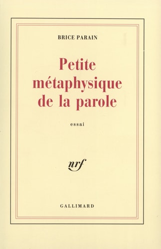 PETITE METAPHYSIQUE DE LA PAROLE, de Brice Parain | portada del libro