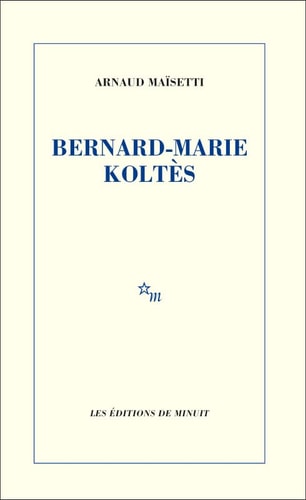 BERNARD-MARIE KOLTES, de Arnaud Maïsetti | portada del libro