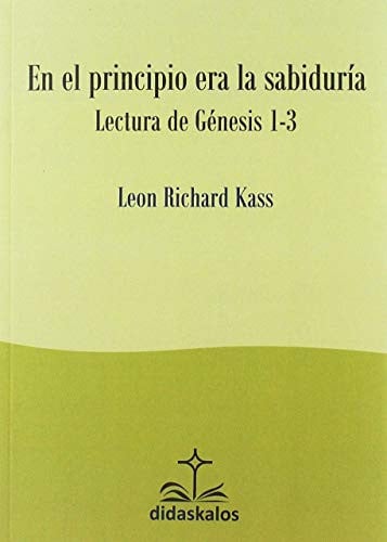 EN EL PRINCIPIO ERA LA SABIDURIA, de KASS | portada del libro