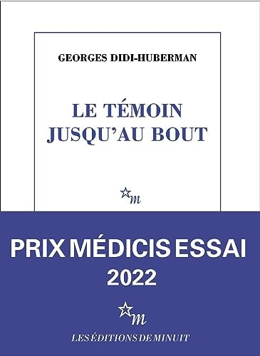 LE TEMOIN JUSQU AU BOUT, de Georges Didi-Huberman | portada del libro