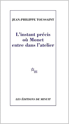 L INSTANT PRECIS OU MONET ENTRE DANS L ATELIER, de Jean-Philippe Toussaint | portada del libro