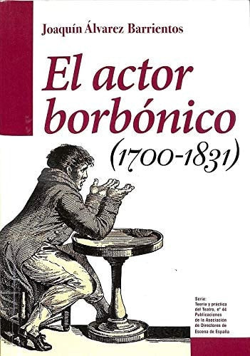 El actor borbónico (1700-1831), de Álvarez Barrientos | portada del libro