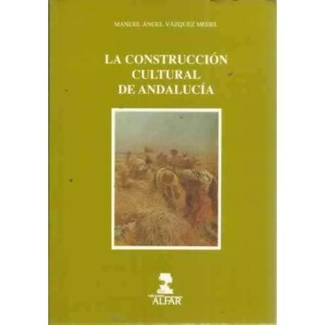 La construcción cultural de Andaluc¡a, de VAZQUEZ MEDEL | portada del libro
