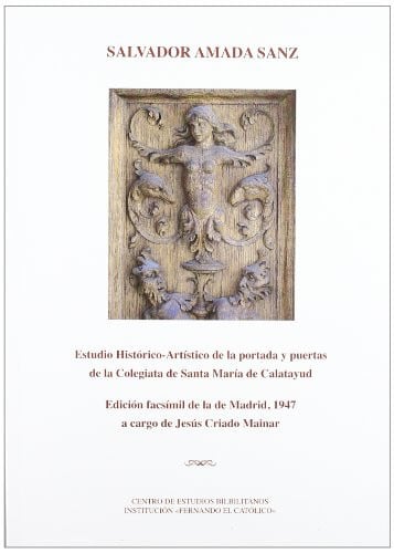 ESTUDIO HISTORICO ARTISTICO DE LA PORTADA Y PUERTAS DE LA COLEGIATA DE SANTA MARIA DE CALATAYUD, de AMADA SANZ | portada del