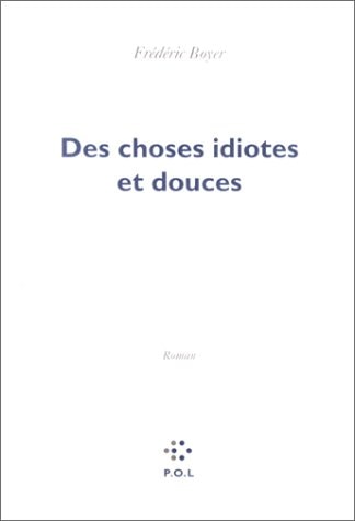 DES CHOSES IDIOTES ET DOUCES, de Boyer | portada del libro